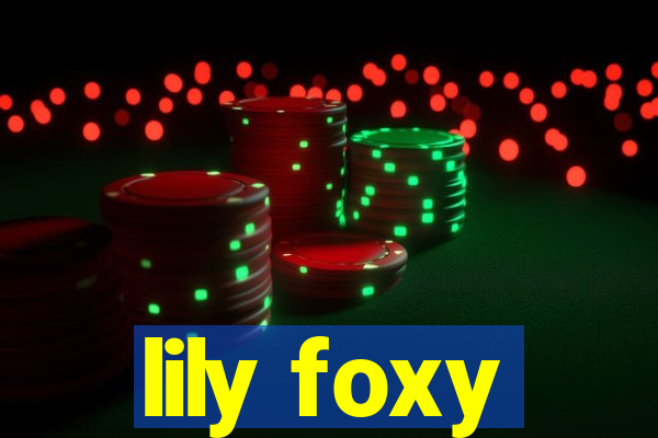 lily foxy